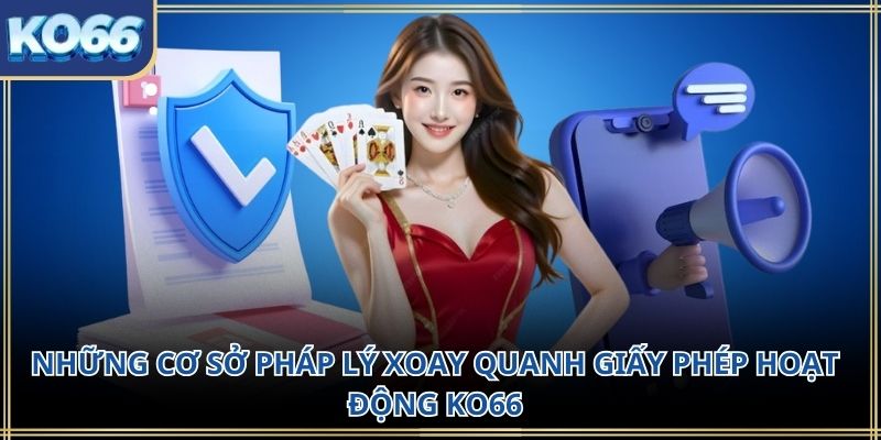 Những cơ sở pháp lý xoay quanh giấy phép hoạt động KO66